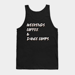 Weekends Coffee And Dance Comps Tank Top